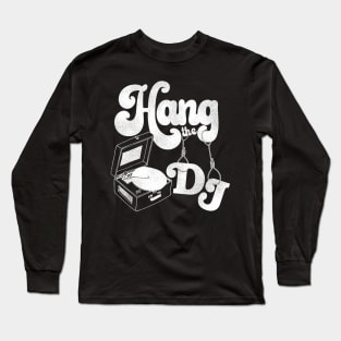 Hang the DJ Long Sleeve T-Shirt